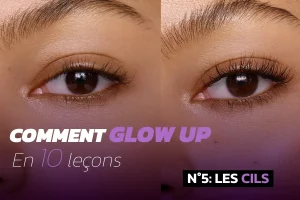 Comment glow up en 10 leçons – N°5: Les cils